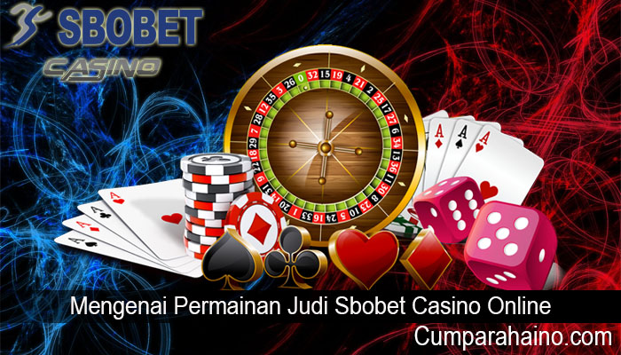 Mengenai Permainan Judi Sbobet Casino Online