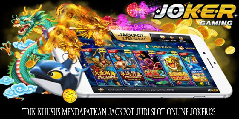 https://www.cumparahaino.com/wp-content/uploads/2019/11/trik-khusus-mendapatkan-jackpot-judi-slot-online-joker123.jpg