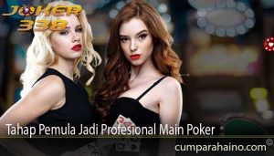 Tahap Pemula Jadi Profesional Main Poker